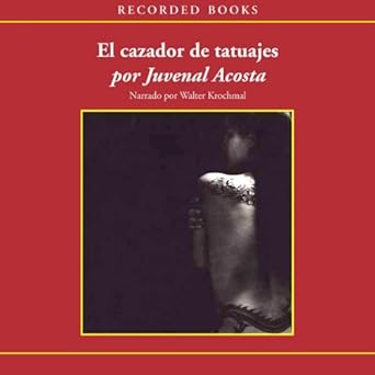 juvenal acosta el cazador de tatuajes