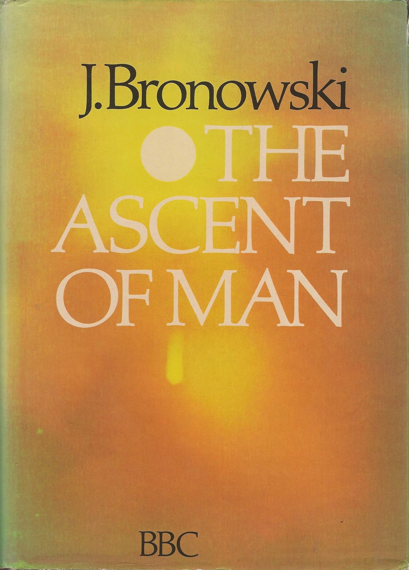 jacob bronowski ascent of man